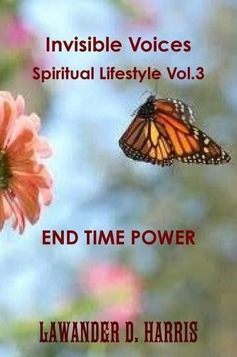 Invisible Voices Spiritual Lifestyle Vol.3 End Time Power: (English)