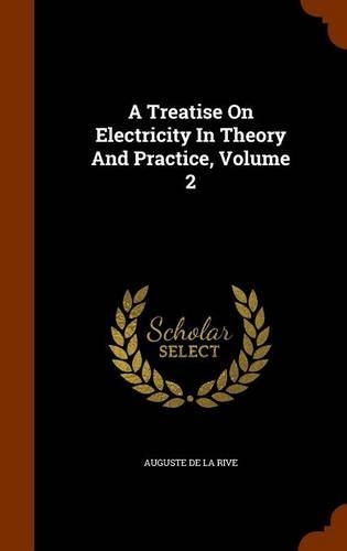 A Treatise On Electricity In Theory And Practice, Volume 2