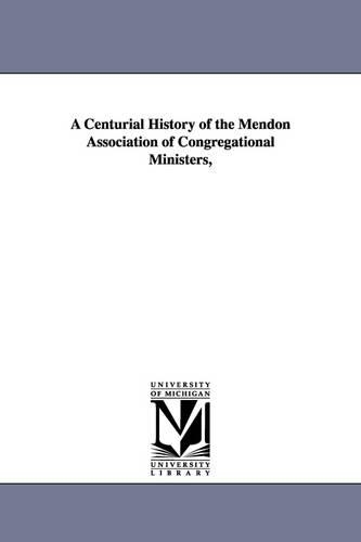 A Centurial History of the Mendon Association of Congregational Ministers,: (English)