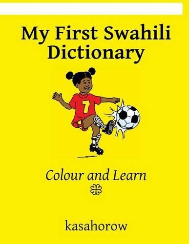 My First Swahili Dictionary: Colour and Learn