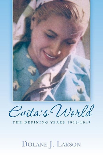 Evita's World: The Defining Years 1919-1947(Evita's World)