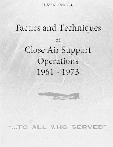 Tactics and Techniques of Close Air Support Operations 1961 - 1973