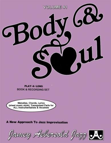 Volume 41: Body & Soul (with 2 Free Audio CDs): 41 A New Approach to Jazz Improvisation(41 Jamey Aebersold Play-A-Long Series)
