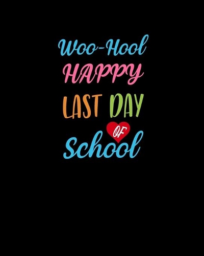 Woo-hoo Happy Last Day Of School