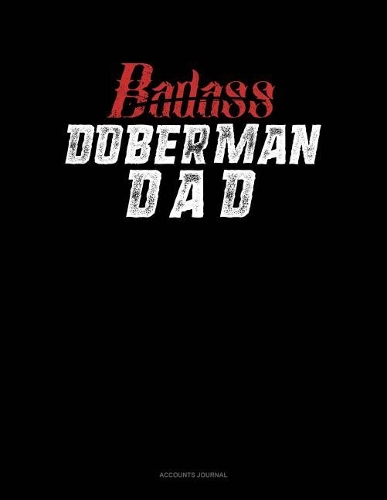 Badass Doberman Dad: (Accounts Journal)
