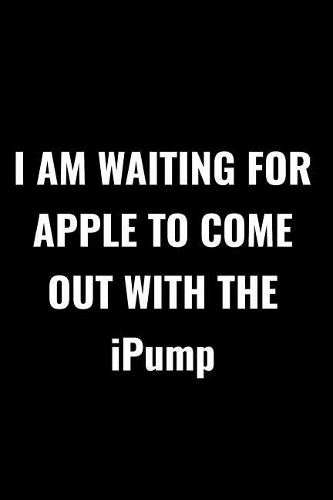 I Am Waiting for Apple to Come Out with the Ipump