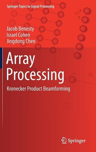 Array Processing: Kronecker Product Beamforming(18 Springer Topics in Signal Processing)