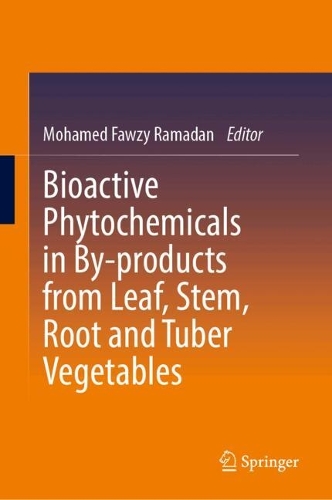 Bioactive Phytochemicals in By-products from Leaf, Stem, Root and Tuber Vegetables