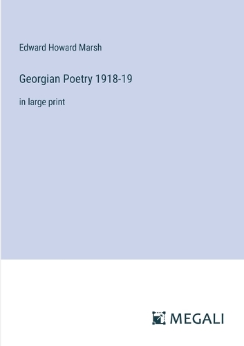 Georgian Poetry 1918-19: in large print