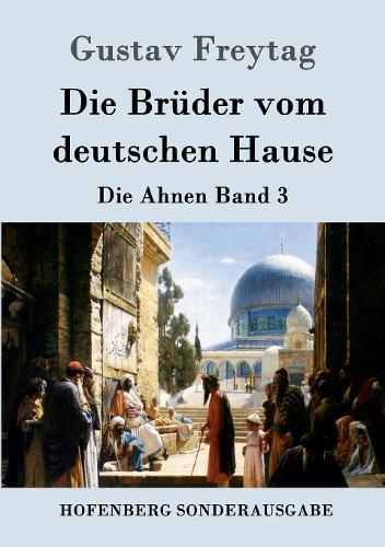 Die Brüder vom deutschen Hause: Die Ahnen Band 3