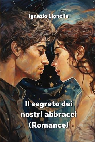 Il segreto dei nostri abbracci (Romance)