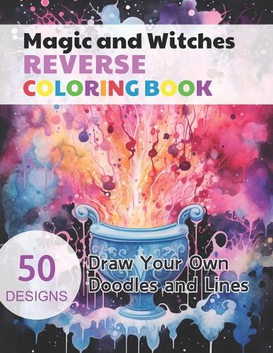 Magic and Witches Reverse Coloring Book