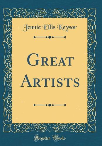 Great Artists (Classic Reprint)
