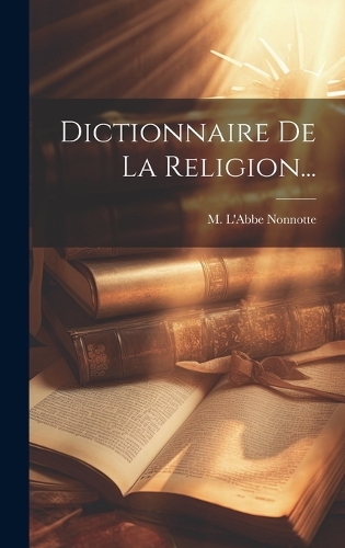 Dictionnaire De La Religion...