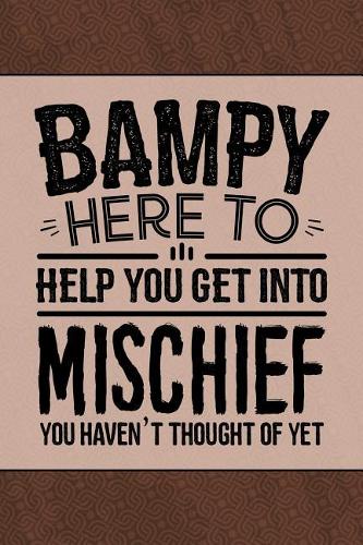 Bampy Here to help you get into Mischief you haven't thought of Yet