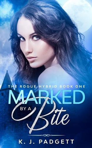 Marked By A Bite: (1 The Rogue Hybrid)