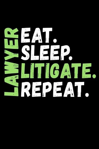Lawyer Eat Sleep Litigate Repeat
