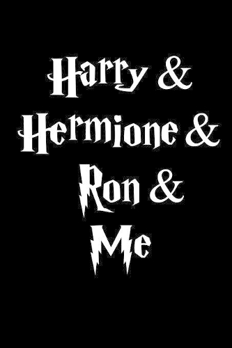 Harry & Hermione & Ron & Me