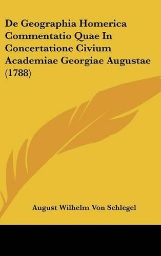 de Geographia Homerica Commentatio Quae in Concertatione Civium Academiae Georgiae Augustae (1788)