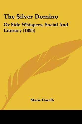 The Silver Domino: Or Side Whispers, Social And Literary (1895)(English)