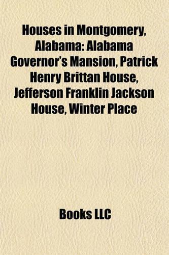 Houses in Montgomery, Alabama: Alabama Governor's Mansion, Patrick Henry Brittan House, Jefferson Franklin Jackson House, Winter Place(English)