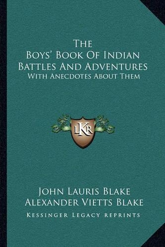 The Boys' Book Of Indian Battles And Adventures