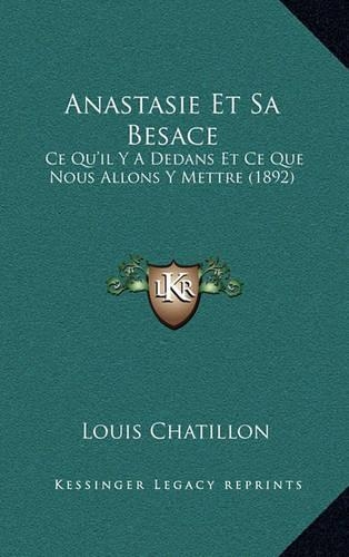 Anastasie Et Sa Besace: Ce Qu'il Y A Dedans Et Ce Que Nous Allons Y Mettre (1892)(French)