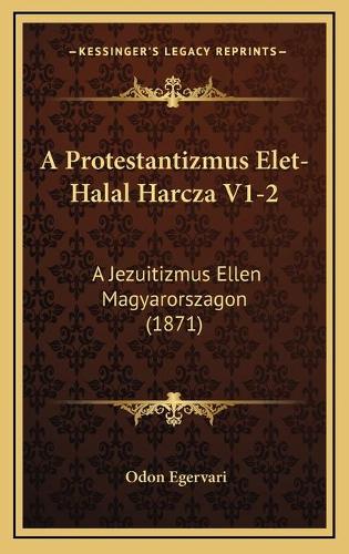 A Protestantizmus Elet-Halal Harcza V1-2