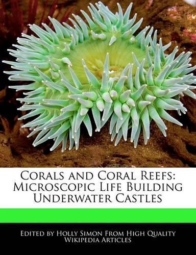 Corals and Coral Reefs: Microscopic Life Building Underwater Castles