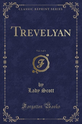 Trevelyan, Vol. 3 of 3 (Classic Reprint)