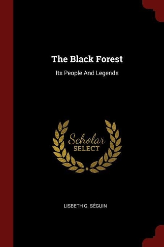 Black Forest: Its People And Legends