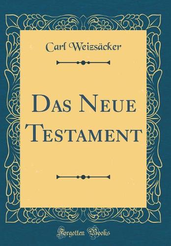 Das Neue Testament (Classic Reprint)
