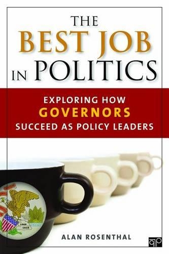 The Best Job in Politics: Exploring How Governors Succeed as Policy Leaders(English)