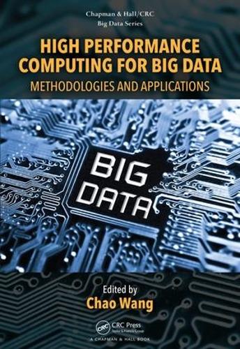 High Performance Computing for Big Data: Methodologies and Applications(Chapman & Hall/CRC Big Data Series)