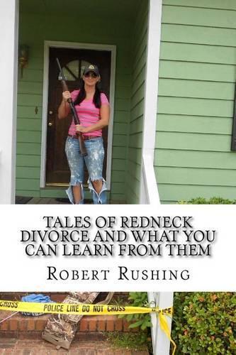 Tales of Redneck Divorce and What You can Learn From Them: (English)