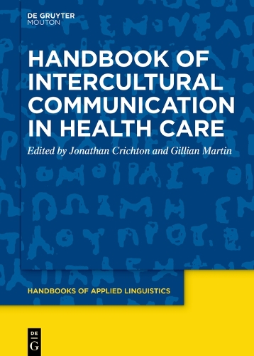 Handbook of Intercultural Communication in Health Care: (Handbooks of Applied Linguistics [Hal])