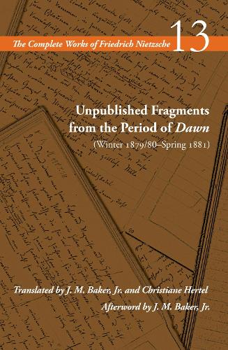 Unpublished Fragments from the Period of Dawn (Winter 1879/80–Spring 1881)