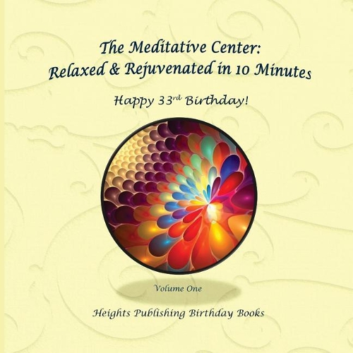 Happy 33rd Birthday! Relaxed & Rejuvenated in 10 Minutes Volume One