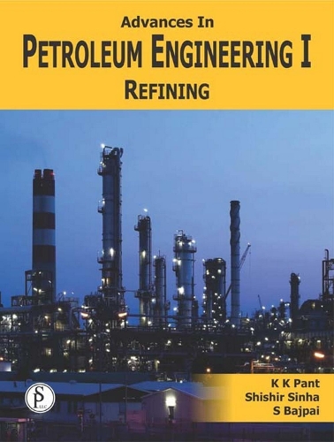 Advances in Petroleum Engineering-I, Refining: (Chemical Technology)