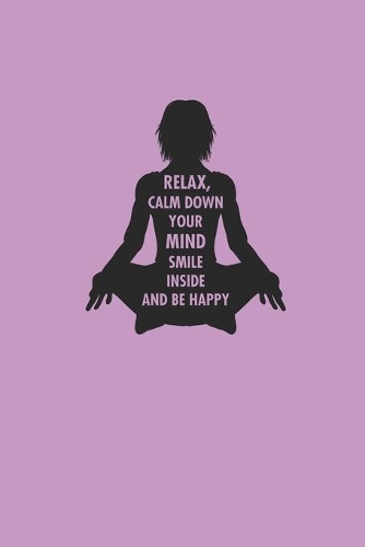 Relax Calm Down Your Mind Smile Inside and Be Happy