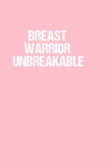 Breast Warrior Unbreakable: Dot Grid Journal - Breast Cancer Awareness - Gratitude, Writing, Goal, Bullet, Survival, Survivor, Treatment Notebook - 6x9 120 page