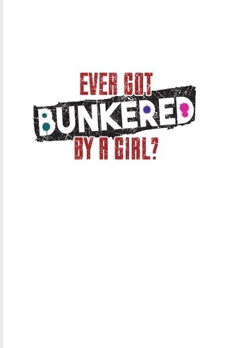 Ever Got Bunkered By A Girl: Funny Paintballing Quote 2020 Planner - Weekly & Monthly Pocket Calendar - 6x9 Softcover Organizer - For Games & Camouflage Fans