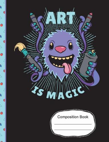 Art Is Magic Composition Book