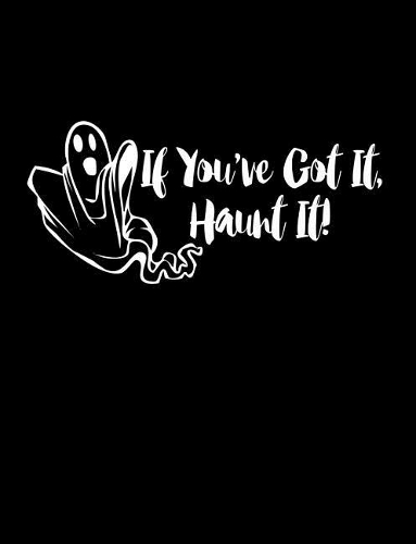 If You've Got It, Haunt It.