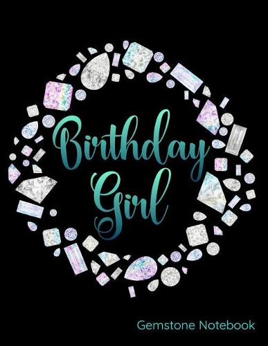 Birthday Girl Gemstone Notebook: Journal, Diary or Sketchbook with Wide Ruled Paper