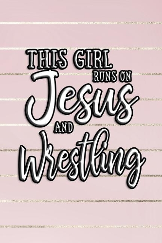 This Girl Runs on Jesus and Wrestling