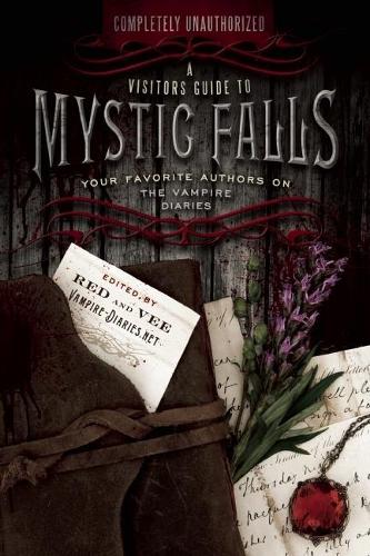 A Visitor's Guide to Mystic Falls: Your Favorite Authors on the Vampire Diaries(English)