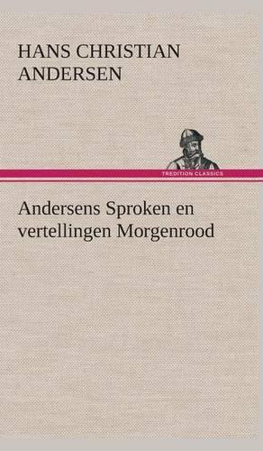 Andersens Sproken en vertellingen Morgenrood: (Dutch)