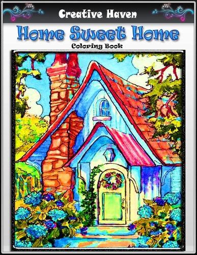 Creative Haven Home Sweet Home Coloring Book: Premium Creative Haven Home Sweet Home coloring book for Those Who Love Creative Haven Home Sweet Home, Nice Little Town, spring Scenes, the ink hou