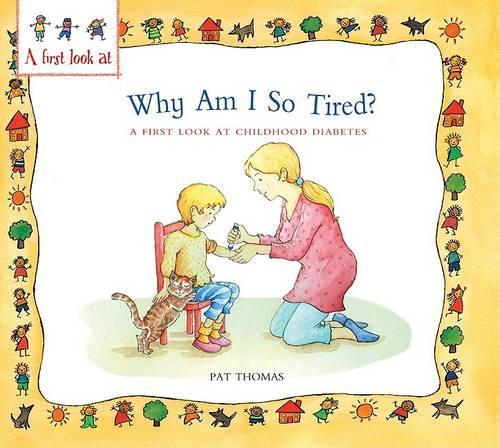 Why Am I So Tired?: A First Look at Childhood Diabetes(First Look at Books (Paperback))